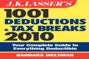 J.K. Lasser's 1001 Deductions and Tax Breaks 2010: Your Complete Guide to Everything Deductible